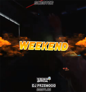 Scooter - Weekend (DJ KreMik & Dj Przemooo Bootleg)