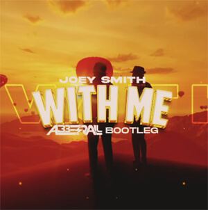 JOEY SMITH - With Me (ABBERALL BOOTLEG)