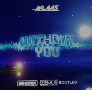 Klaas - Ok Without You (SINDRIX x ZIEMUŚ BOOTLEG)