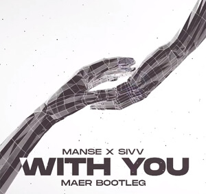 Manse x Sivv - With You (MAER Bootleg)