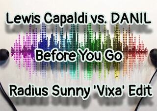 Lewis Capaldi vs. DANIL - Before You Go (Radius Sunny 'Vixa' Edit)