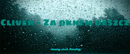 Cliver - Za oknem deszcz (Jasik Remix)
