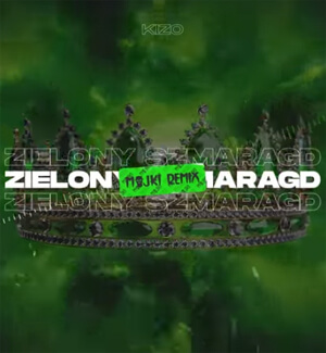 Kizo - Zielony Szmaragd (Majki Remix)