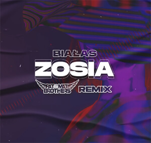 Białas - Zosia (PaT MaT Brothers Remix)