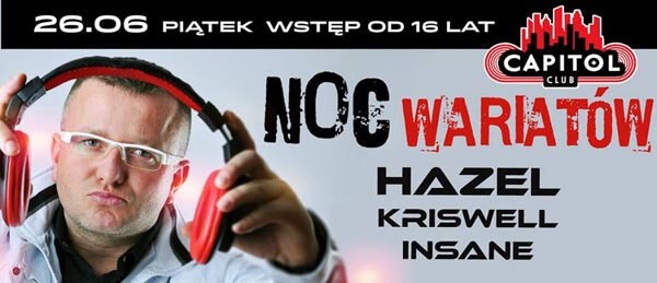 Club Capitol Sypniewo, Ostrołęka - DJ HAZEL, KRISWELL, INSANE (26.06.2015)