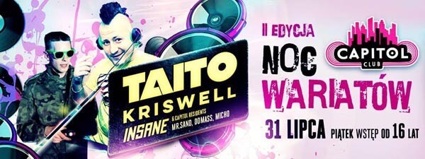 Club Capitol Sypniewo, Ostrołęka - Taito, Kriswell, Insane - 2 Noc Wariatów (31.07.2015)