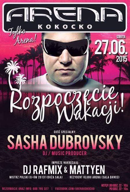 Arena Club Kokocko - ROZPOCZĘCIE WAKACJI - SASHA DUBROVSKY (27.06.2015)