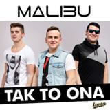 Malibu - Tak To Ona