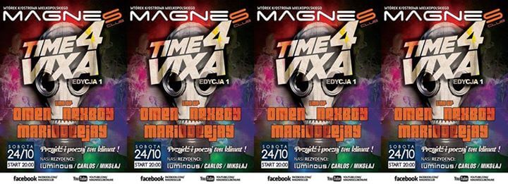 Magnes CLUB, Wtórek - I EDYCJA TIME 4 VIXA - OMEN, NEXBOY, MARIODEEJAY (24.10.2015)