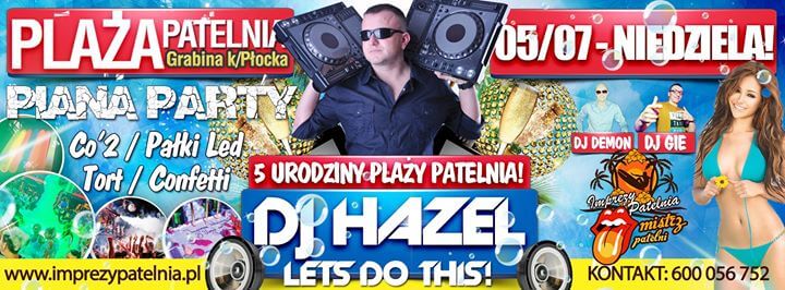 Imprezy Patelnia - DJ HAZEL (Piana Party) 05.07.2015