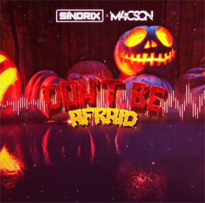 SINDRIX x M4CSON - DON'T BE AFRAID (ORIGINAL HALLOWEEN MIX 2021)