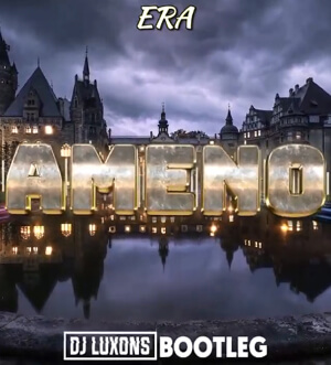 Era - Ameno (DJ Luxons Bootleg 2021)