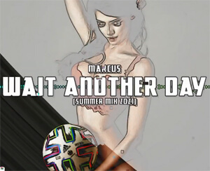 MarcuS - Wait Another Day (Summer Mix 2021)
