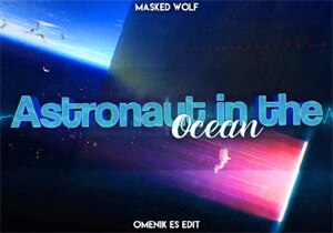 Masked Wolf - Astronaut in the Ocean (OMENIK ES EDIT)