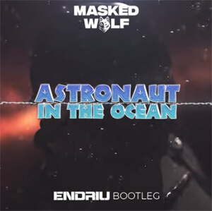 Masked Wolf - Astronaut in the Ocean (ENDRIU BOOTLEG 2021)