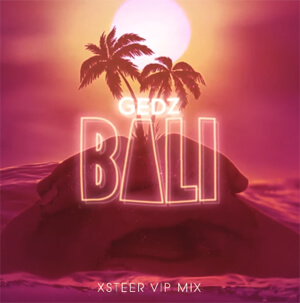 Gedz - Bali (Xsteer VIP Mix)