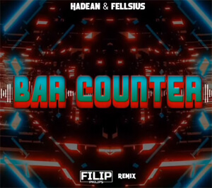 HADEAN & FELLSIUS - BAR COUNTER (FILIP PHILIPS REMIX 2021)