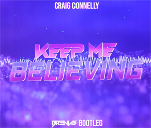 Craig Connelly - Keep Me Believing (BR3NVIS Bootleg)