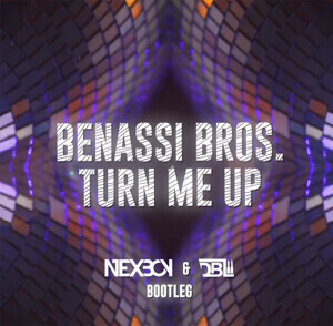 Benassi Bros. - Turn Me Up (NEXBOY & DBL Bootleg)