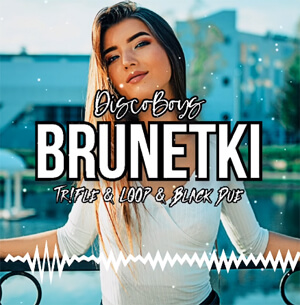 DiscoBoys - Brunetki (Tr!Fle & LOOP & Black Due REMIX)