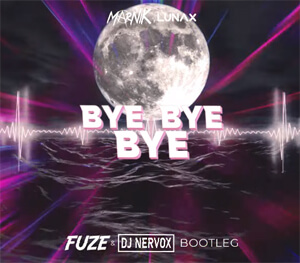 Marnik, LUNAX - Bye Bye Bye (FUZE & DJ NERVOX BOOTLEG)
