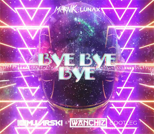 Marnik, LUNAX - Bye Bye Bye (DJ Mularski & WANCHIZ Bootleg)