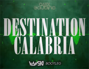Alex Gaudino - Destination Calabria (Wawski Bootleg)