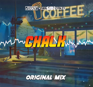 VIXBOY x PaulVanCrazy - Chalk (Original Mix)