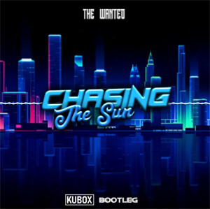 The Wanted - Chasing The Sun (DJ KUBOX BOOTLEG)