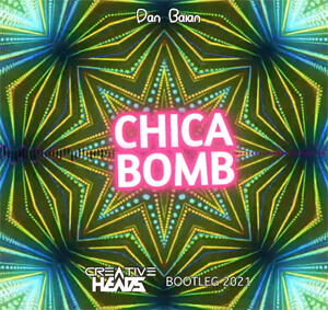 Dan Balan - Chica Bomb (Creative Heads Bootleg 2021)