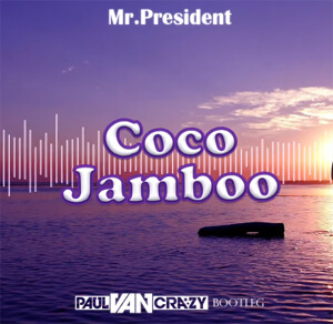 Mr President - Coco Jamboo (PaulVanCrazy Bootleg 2k21)