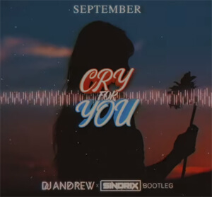 September - Cry For You (DJ Andrew & Sindrix BOOTLEG)