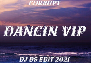 CORRUPT - DANCIN VIP (DJ DS EDIT 2021)