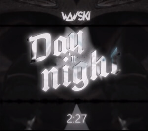 Wawski - Day 'n Night (ft. NAJA)