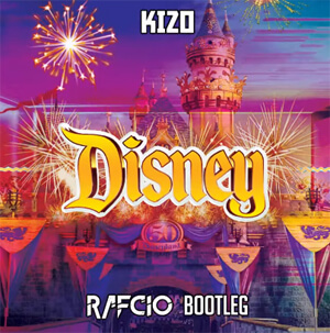 Kizo - Disney (RafCio Bootleg) 2021