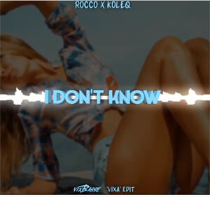 Rocco x Koleq - I Don't Know (VixBasse 'Vixa' Edit)