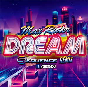 Max Rider - Dream (Dj Sequence Remix)