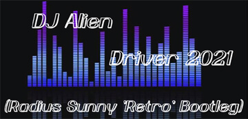 DJ Alien - Driver 2021 (Radius Sunny 'Retro' Bootleg)