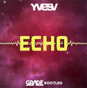 Yves V - Echo (GRADE BOOTLEG)