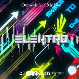Outwork feat Mr Gee - Elektro (PaulVanCrazy Bootleg 2k21)