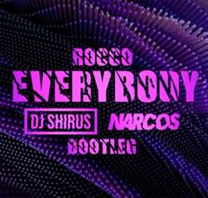 Rocco - Everybody (DJ SHIRUS & NARCOS BOOTLEG 2021)