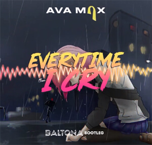 Ava Max - EveryTime I Cry (BALTONA BOOTLEG)