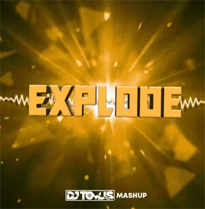 Explode (DJ Tomuś Mashup)