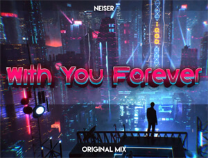 Neiser - With You Forever (Original Mix)