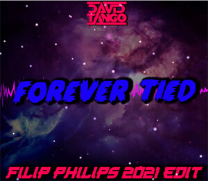 DAVID TANGO - FOREVER TIED (FILIP PHILIPS EDIT 2021)