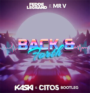 Fedde Le Grand Feat Mr V - Back & Forth (Kaski & Citos Bootleg)