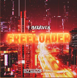 MaxRiven - Freeloader (DJ WALUŚ Bootleg 2021)