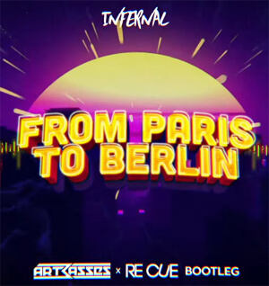 Infernal - From Paris To Berlin (Artbasses x Re Cue Bootleg)