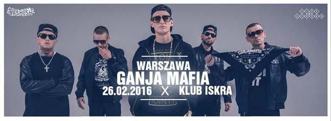 Ganja Mafia - Warszawa, Klub Iskra (26.02.2016)