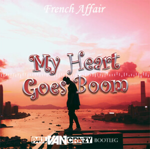 French Affair - My Heart Goes Boom (PaulVanCrazy ReFresh 2K21)